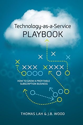 Technology-as-a-Service Playbook: How to Grow a Profitable Subscription Business (Kindle Edition)