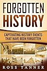 Forgotten History: Captivating History Events that Have Been Forgotten (American History, Ancient Greece, Egypt)