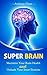 Super Brain: Maximize Your ...