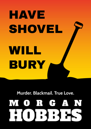 Have Shovel - Will Bury