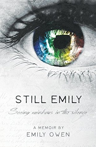 Still Emily: Seeing Rainbows in the Silence (Kindle Edition)