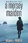 A Mersey Maiden by Brian L. Porter