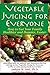 Vegetable Juicing for Everyone by Andrew W. Saul Vegetable Juicing for Everyone by Andrew W. Saul