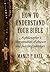 How To Understand Your Bible: A Philosopher's Interpretation of Obscure and Puzzling Passages