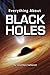 Everything About Black Holes