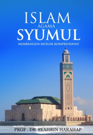 Islam Agama Syumul: Membangun Muslim Komprehensif