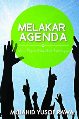 Melakar Agenda: Masa Depan Politik Islam di Malaysia