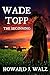 Wade Topp: The Beginning
