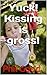 Yuck! Kissing is gross! by Phil Good