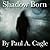 Shadow Born (Shadow Borne Chronicles, #1)
