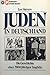 Juden in Deutschland: die Geschichte einer 2000jährigen Tragödie