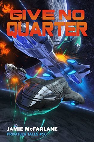 Give No Quarter (Privateer Tales #10)