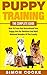 Puppy Training: The Complet...