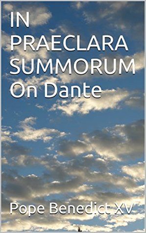 IN PRAECLARA SUMMORUM On Dante (Kindle Edition)