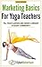 Marketing Basics for Yoga Teachers by Dylan Robertson
