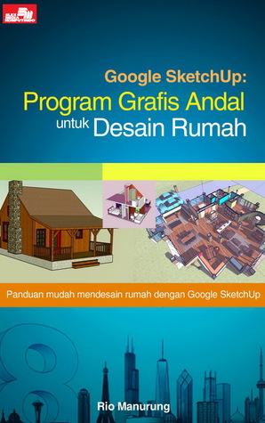 Google SketchUp: Program Grafis Andal untuk Desain Rumah