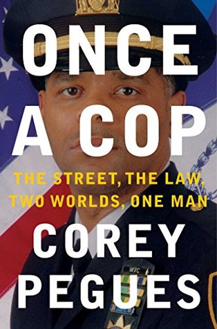 Once a Cop: The Street, the Law, Two Worlds, One Man (Kindle Edition)