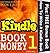 How To Write A Kindle Book To Make Money (Kindle Book Money #1) (Make Money with Kindle Books - How to Write & Sell Fiction & Nonfiction eBooks on Amazon: Writing, Marketing & Selling Series)