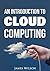 An Introduction to Cloud Computing by James Wilson