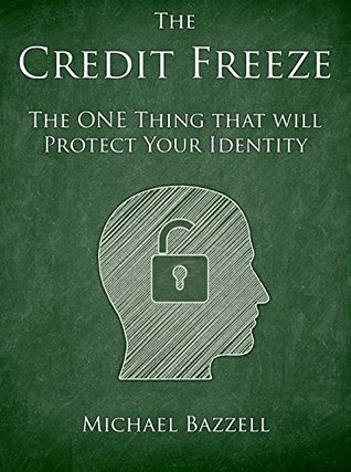 The Credit Freeze: The one thing that will protect your identity (Kindle Edition)