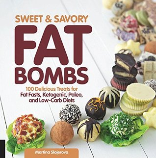 Sweet & Savory Fat Bombs: 100 Delicious Treats for Fat Fasts, Ketogenic, Paleo, and Low-Carb Diets (Kindle Edition)