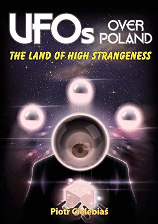 UFOs Over Poland: The Land of High Strangeness (Kindle Edition)