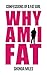 Why am I fat: Confessions o...