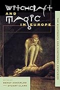 Witchcraft and Magic in Europe, Vol. 5: The Eighteenth and Nineteenth Centuries