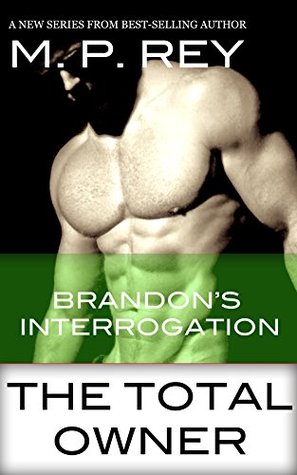 Brandon's Interrogation (The Total Owner, #6)