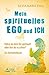Mein spirituelles Ego und ich- Hältst du dich für spirituell ... by Silvia Maria Engl