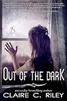 Out of the Dark by Claire C. Riley
