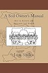 Book cover for A Soil Owner's Manual: How to Restore and Maintain Soil Health