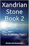 Xandrian Stone Book 2: The Academy Part 1
