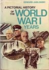 A Pictorial History of the World War 1 Years by Edward Jablonski