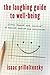 The Laughing Guide to Well-Being: Using Humor and Science to Become Happier and Healthier