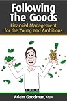 Following The Goods: Financial Management for the Young and Ambitious