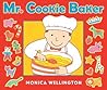 Mr. Cookie Baker by Monica Wellington Mr. Cookie Baker by Monica Wellington