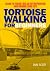 Tortoise Walking for Beginners by Iain Scott