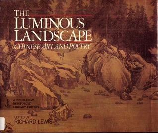 The Luminous Landscape: Chinese Art and Poetry