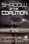 Shadow of the Coalition by Jamie A. Waters Shadow of the Coalition by Jamie A. Waters