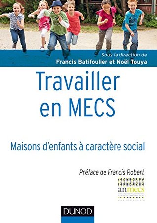 Travailler en Mecs : Maisons d'enfants à caractère social (Protection de l'enfance) (French Edition)