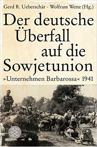 Der deutsche Überfall auf die Sowjetunion: Unternehmen Barbarossa 1941
