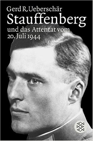 Stauffenberg und das Attentat vom 20. Juli 1944: Darstellung, Biographien, Dokumente