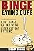 Binge Eating: Cure Binge Ea...