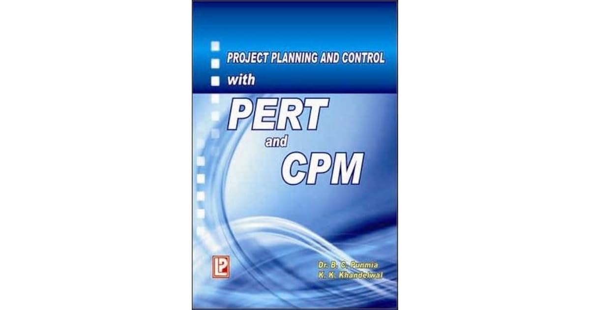 Project Planning and Control with PERT and CPM by B.C. Punmia