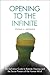 Opening to the Infinite