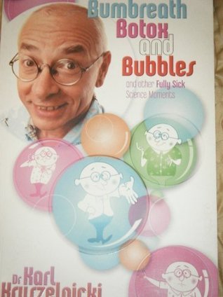 Bumbreath, Botox and Bubbles and other Fully Sick Science Moments (New Moments in Science , #5)