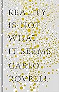 Reality is Not What it Seems: The Journey to Quantum Gravity 