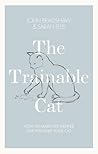 The Trainable Cat by John   Bradshaw