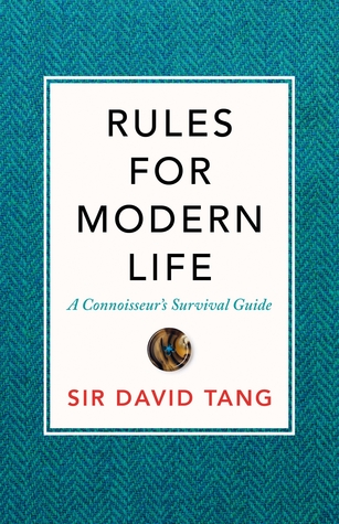 Rules for Modern Life: A Connoisseur's Survival Guide